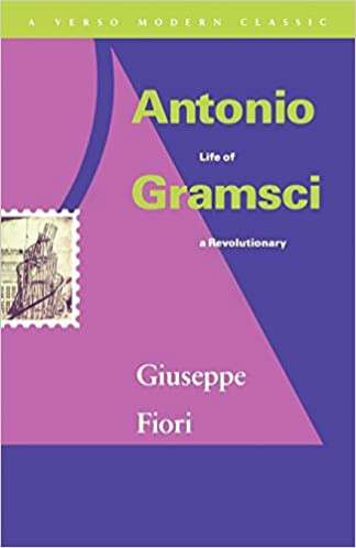 Antonio Life Of Gramsci A Revolutionary